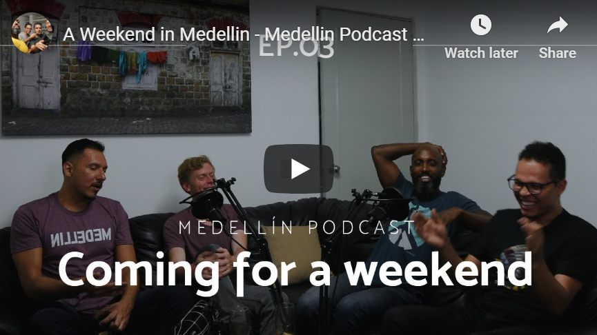 A Weekend in Medellin – Medellin Podcast #3